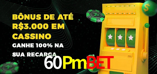 60Pmbet melhor bônus de depósito